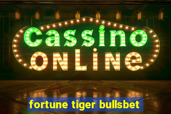 fortune tiger bullsbet